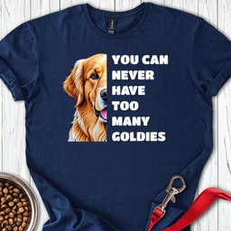 Too Many Goldies T Shirt Gift For Dog Lover
