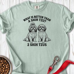 Shih Tzu What Is Better Than One Premium Tee Gift For Dog Lover