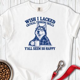 Siberian Husky Wish I Lacked Critical Thinking Premium Tee Gift For Dog Lover