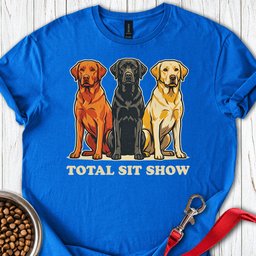 Total Sit Show Labrador T Shirt Gift For Dog Lover