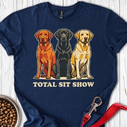 Total Sit Show Labrador T Shirt Gift For Dog Lover