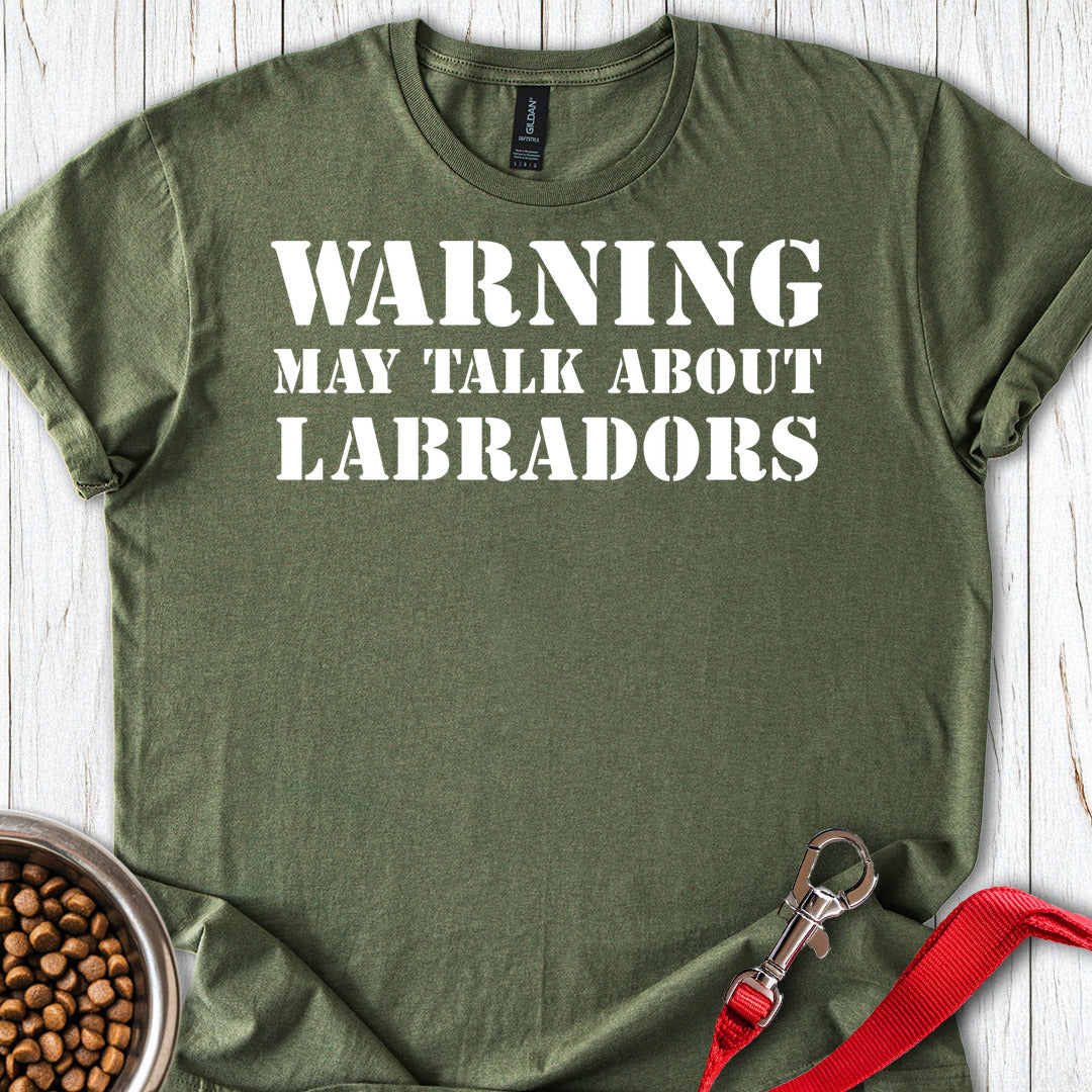 Warning May Talk About Labradors T Shirt Gift For Dog Lover