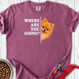 Pomeranian Where Are You Going Premium Tee Gift For Dog Lover