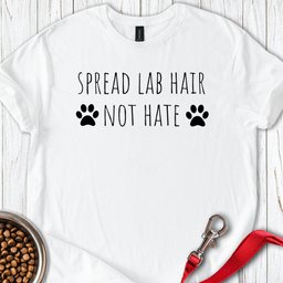 Spread Lab Hair T Shirt Gift For Dog Lover
