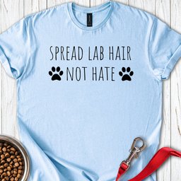 Spread Lab Hair T Shirt Gift For Dog Lover