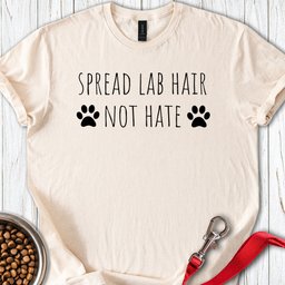 Spread Lab Hair T Shirt Gift For Dog Lover