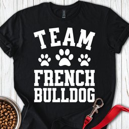 Team French Bulldog T Shirt Gift For Dog Lover