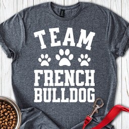 Team French Bulldog T Shirt Gift For Dog Lover