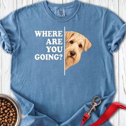 Wheaten Terrier Where Are You Going Premium Tee Gift For Dog Lover