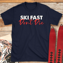 Ski Fast Dont Die T Shirt Gift For Skier