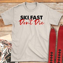 Ski Fast Dont Die T Shirt Gift For Skier