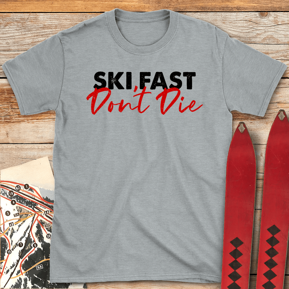 Ski Fast Dont Die T Shirt Gift For Skier