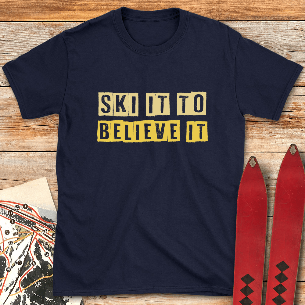 Ski IT Believe IT T Shirt Gift For Skier