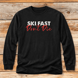 Ski Fast Dont Die T Shirt Gift For Skier