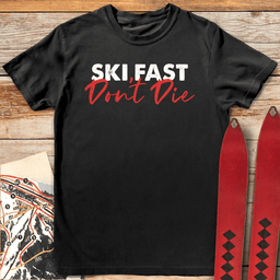 Ski Fast Dont Die T Shirt Gift For Skier