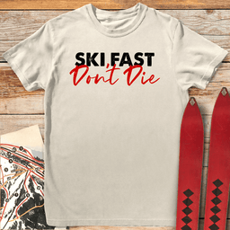 Ski Fast Dont Die T Shirt Gift For Skier