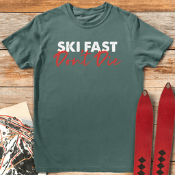 Ski Fast Dont Die T Shirt Gift For Skier