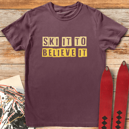 Ski IT Believe IT T Shirt Gift For Skier