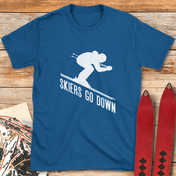 Skiers Go Down T Shirt Gift For Skier
