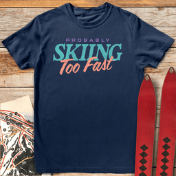 Skiing Too Fast T Shirt Gift For Skier