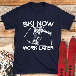 Ski Now Work Later T Shirt Gift For Skier