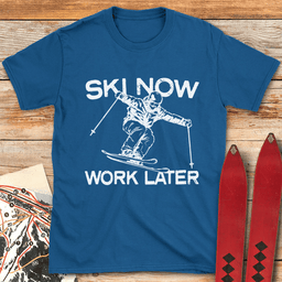 Ski Now Work Later T Shirt Gift For Skier