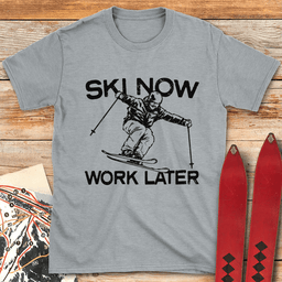 Ski Now Work Later T Shirt Gift For Skier