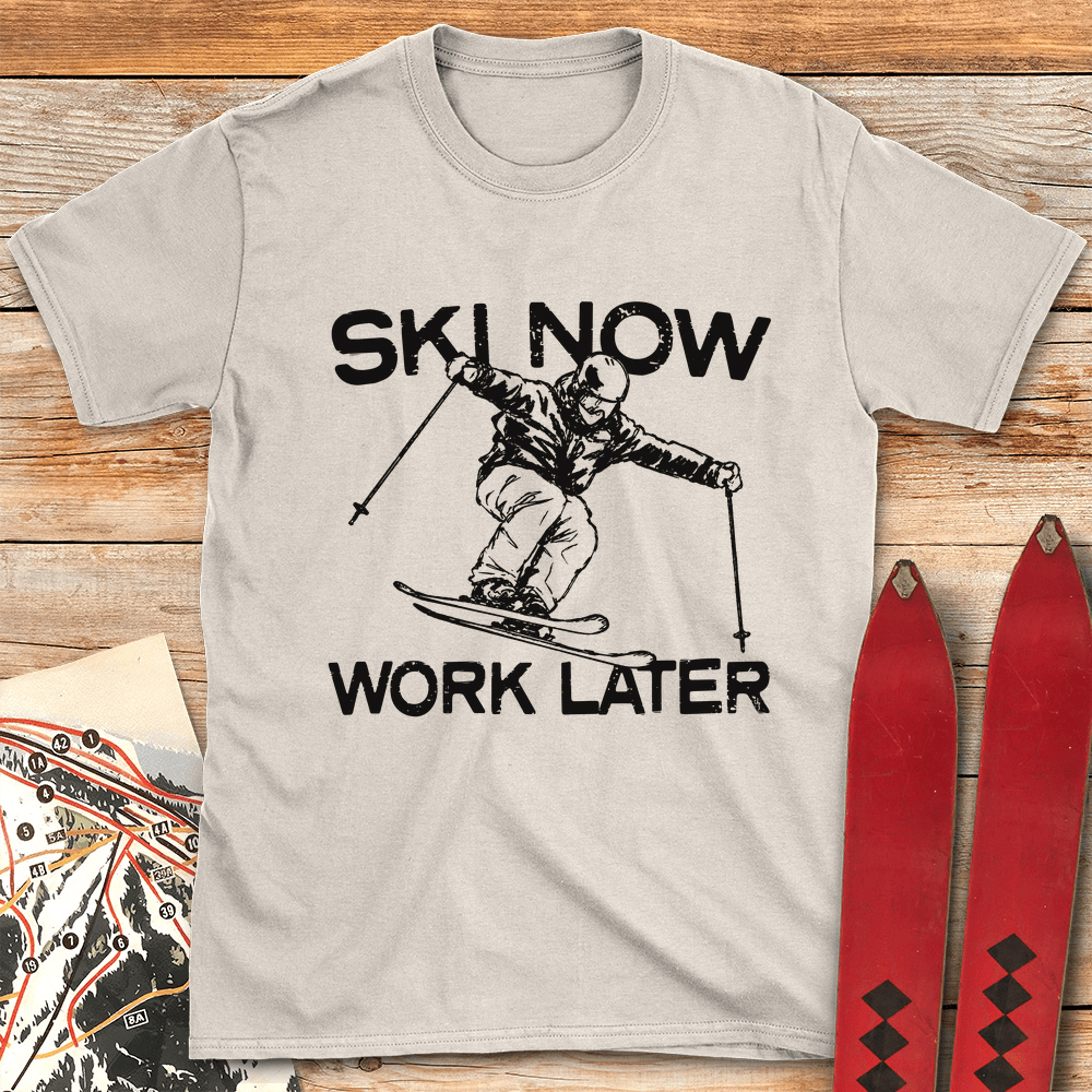 Ski Now Work Later T Shirt Gift For Skier