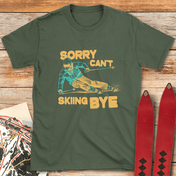 Sorry Cant Skiing Bye T Shirt Gift For Skier