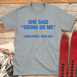 Skiing Or Me T Shirt Gift For Skier