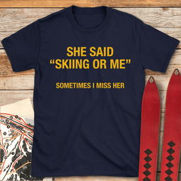 Skiing Or Me T Shirt Gift For Skier