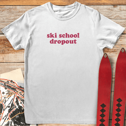 Ski School Dropout T Shirt Gift For Skier