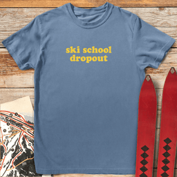 Ski School Dropout T Shirt Gift For Skier