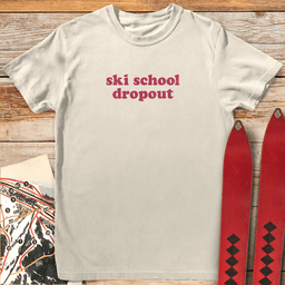 Ski School Dropout T Shirt Gift For Skier