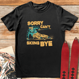 Sorry Cant Skiing Bye T Shirt Gift For Skier
