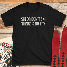Ski Or Dont T Shirt Gift For Skier