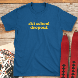 Ski School Dropout T Shirt Gift For Skier