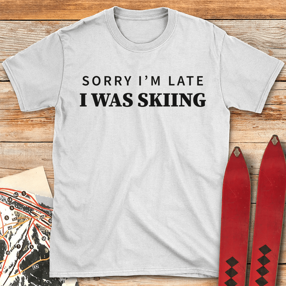 Sorry Im Late T Shirt Gift For Skier