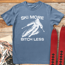 Ski More Bitch Less T Shirt Gift For Skier