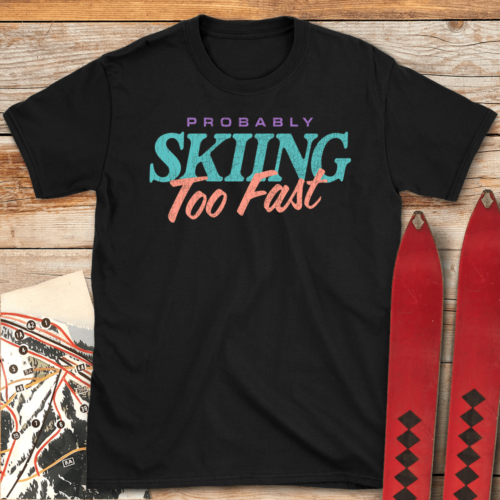Skiing Too Fast T Shirt Gift For Skier