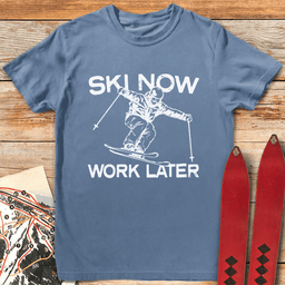 Ski Now Work Later T Shirt Gift For Skier