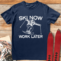 Ski Now Work Later T Shirt Gift For Skier
