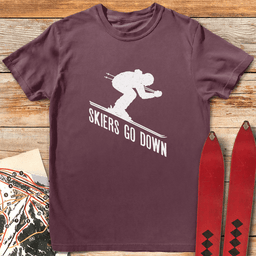 Skiers Go Down T Shirt Gift For Skier
