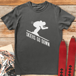 Skiers Go Down T Shirt Gift For Skier