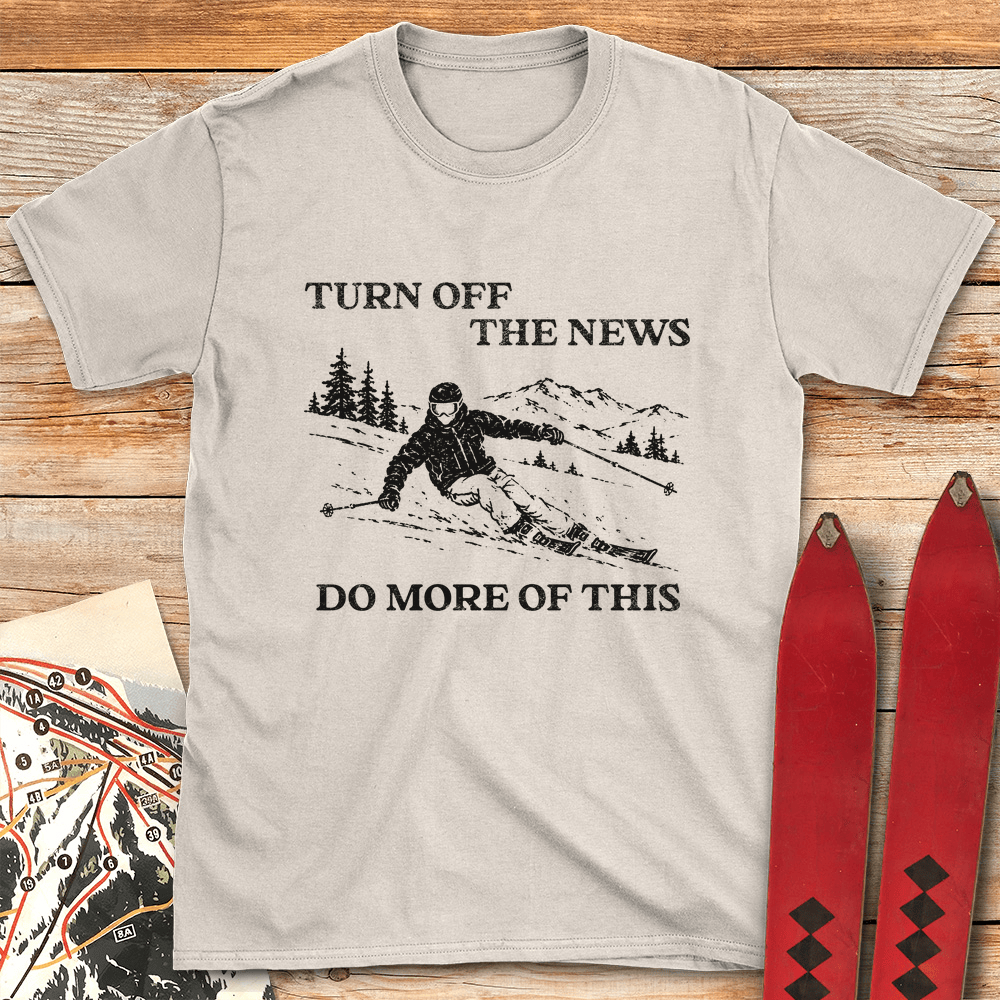 Turn Off The News T Shirt Gift For Skier