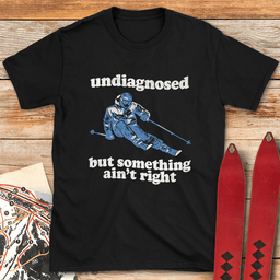 Undiagnosed Skier T Shirt Gift For Skier