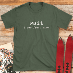 Wait I See Snow T Shirt Gift For Skier