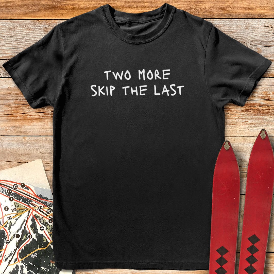 Two More Skip The Last T Shirt Gift For Skier