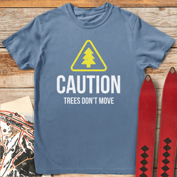 Trees Dont Move T Shirt Gift For Skier