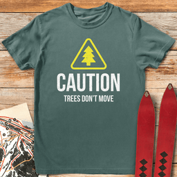 Trees Dont Move T Shirt Gift For Skier